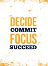Decide, commit, focus, succeed Inspirational quote, wall art poster design. Success business concept.