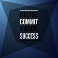 Decide commit focus success. Inspiration and motivation quote