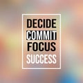 Decide commit focus success. Inspirational and motivation quote