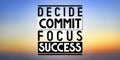 Decide, commit, focus, success - inspirational quote