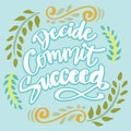 Decide commit succeed. Slogan concept.