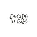 Decide to rise calligraphy quote lettering sign
