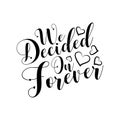 We decided on forever- -calligraphy phrase with hand drawn hearts.