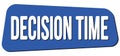 DECISION TIME text on blue trapeze stamp sign Royalty Free Stock Photo