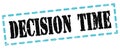 DECISION TIME text written on blue-black stamp sign Royalty Free Stock Photo