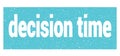 Decision time text written on blue stamp sign Royalty Free Stock Photo