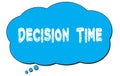 DECISION  TIME text written on a blue thought bubble Royalty Free Stock Photo