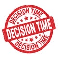 DECISION TIME text written on red round stamp sign Royalty Free Stock Photo