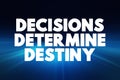 Decisions Determine Destiny text quote, concept background
