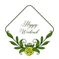 Decoration greeting card happy weekend, with ornament rose yellow flower frame. Vector Royalty Free Stock Photo