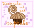 Decorative card with cupcakes and positive quote 'Keep calm and eat cupcakes ', bakery typography poster