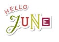 Decorative colorful lettering of Hello June with different letters