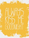 Decorative Always Kiss Me Goodnight Card.