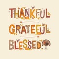 Decorative lettering Thankful, Grateful, Blessed. Thanksgiving holiday design. Royalty Free Stock Photo
