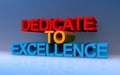 dedicate to excellence on blue