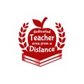 Dedicated Teacher from distance teachers day illustration vector with apple on book and wreaths circular nobility award