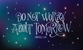 Deep Space theme social media banner - Do not worry abot tomorrow - Hand drawn bible quote lettering design.