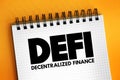 DeFi Decentralized Finance - blockchain-based form of finance that does not rely on central financial intermediaries, technology