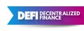 DeFi Decentralized Finance - blockchain-based form of finance that does not rely on central financial intermediaries, technology