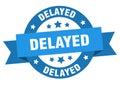delayed round ribbon isolated label. delayed sign. Royalty Free Stock Photo