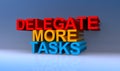 Delegate more tasks on blue