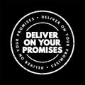 Deliver on your promises - doing what you say you are going to do when you say you are going to do it, text concept stamp Royalty Free Stock Photo