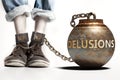 Delusions can be a big weight and a burden with negative influence - Delusions role and impact symbolized by a heavy prisoner`s