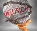 Delusions and hardship in life - pictured by word Delusions as a heavy weight on shoulders to symbolize Delusions as a burden, 3d Royalty Free Stock Photo