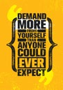Demand More From Yourself Than Anyone Else Could Ever Expect. Inspiring Creative Motivation Quote Poster Template.