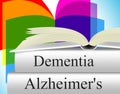 Dementia Alzheimers Shows Alzheimer's Disease And Confusion Royalty Free Stock Photo