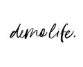 Demo life hand drawn brush style modern calligraphy. Vector illustration of handwritten lettering.