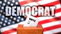 Democrat and voting in the USA, pictured as ballot box with American flag in the background and a phrase Democrat to symbolize Royalty Free Stock Photo