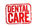 Dental care - is the maintenance of healthy teeth, text stamp concept background