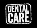 Dental care - is the maintenance of healthy teeth, text stamp concept background