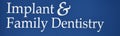 Implant and Family Dentistry