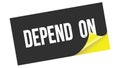 DEPEND ON text on black yellow sticker stamp