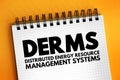 DERMS - Distributed Energy Resource Management Systems acronym text on notepad, abbreviation concept background