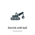 Derrick with ball vector icon on white background. Flat vector derrick with ball icon symbol sign from modern construction