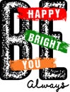 Design typography be happy be bright be you