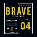  be brave typography t shirt graphic design