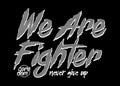 Design vector typography WE ARE FIGHTER Royalty Free Stock Photo