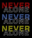 Design vector typography NEVER ALONE Royalty Free Stock Photo