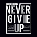 Design vector typography never give up for print t shirt. Royalty Free Stock Photo