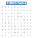Dessert cooking line icons, signs set. Baking, Ice cream, Confectionery, Icing, Fruits, Whipped cream, Cheesecake