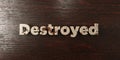 Destroyed - grungy wooden headline on Maple - 3D rendered royalty free stock image