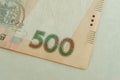 Detail, part, fragment of Ukrainian hryvnia currency. Banknote 500 hryvnia is the official national currency of Ukraine. National