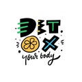 Detox Your Body lettering phrase. Colorful vector illustration. Isolated on white background.