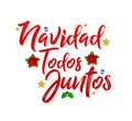 Navidad Todos Juntos, Christmas All Together, spanish text lettering vector Royalty Free Stock Photo