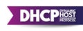 DHCP - Dynamic Host Configuration Protocol is a network management protocol used on Internet Protocol networks for automatically