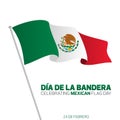 Dia de la Bandera Celebrating Mexican Flag Day